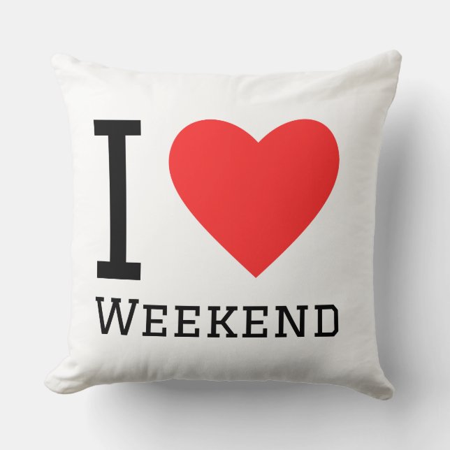 I love weekend throw pillow (Front)