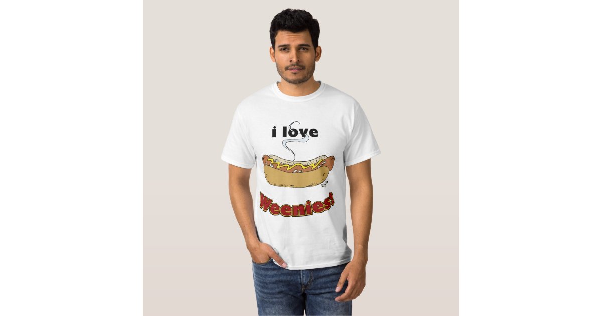 I Love Weenies ~ Hot Dogs T-Shirt | Zazzle