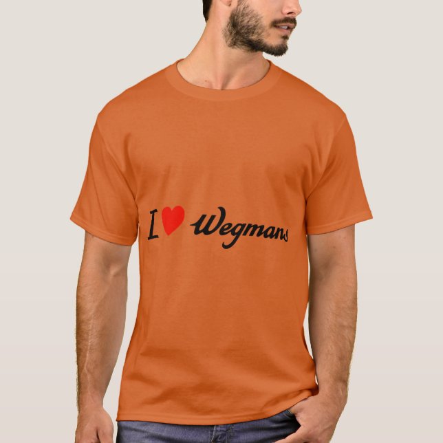 I love wegmans T-Shirt (Front)