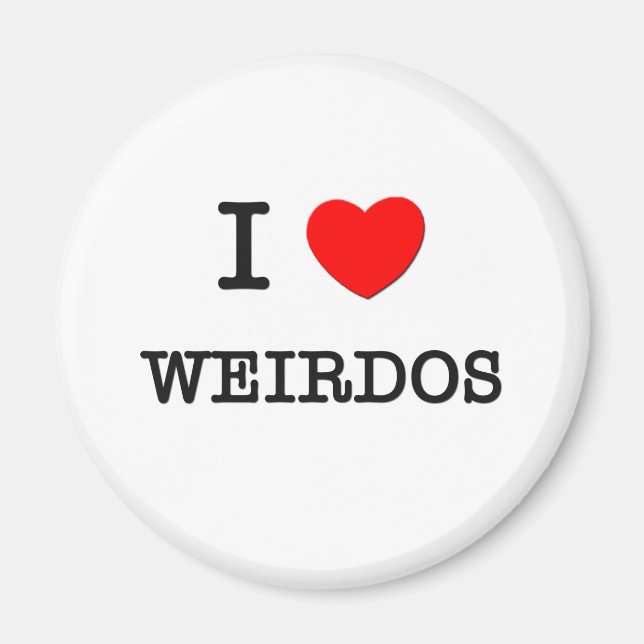 I Love Weirdos Magnet (Front)