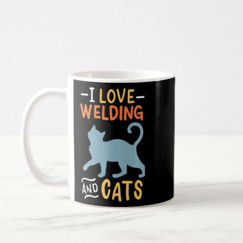 I Love Welding And Cats Cute Kitty Feline Funny We Coffee Mug