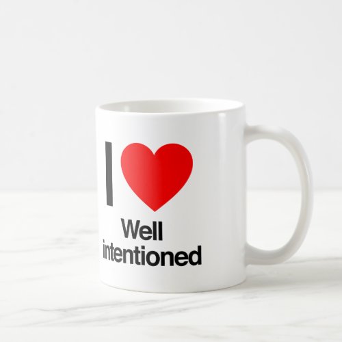 i love well intentioned coffee mug
