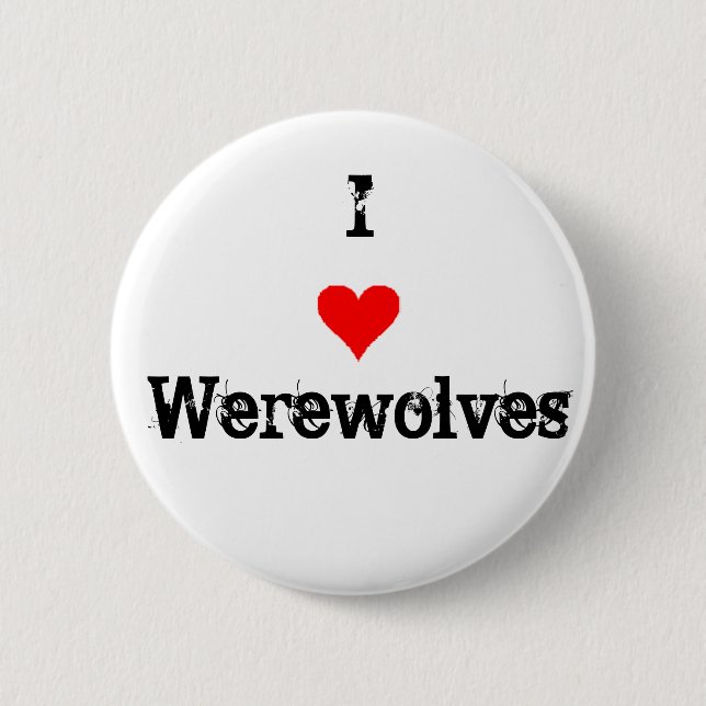 I Love Werewolves Button (Front)