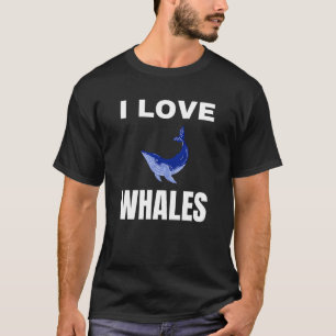 I love Whales T-Shirt