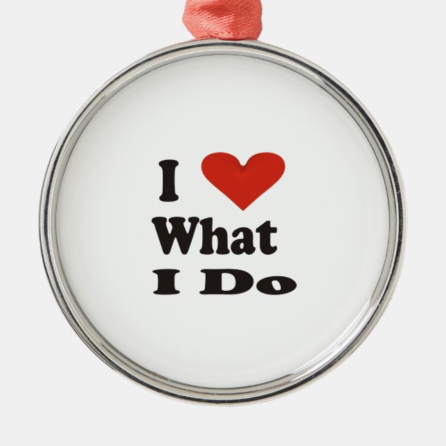 I Love What I Do Ceramic Ornament (Front)