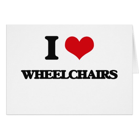 I love Wheelchairs Cards (Front Horizontal)