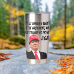 I Love When Donald Trump is President Again Funny  Insulated Tumbler