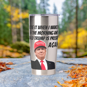 I Love When Donald Trump is President Again Funny Insulated Tumbler
