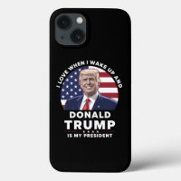 I Love When I Wake Up and Donald Trump My Presiden