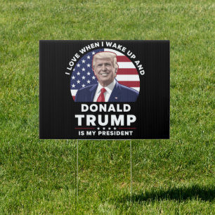 I Love When I Wake Up and Donald Trump My Presiden Sign
