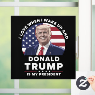 I Love When I Wake Up and Donald Trump My Presiden Window Cling