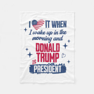 I Love When I Wake Up In Morning And Donald Trump Fleece Blanket