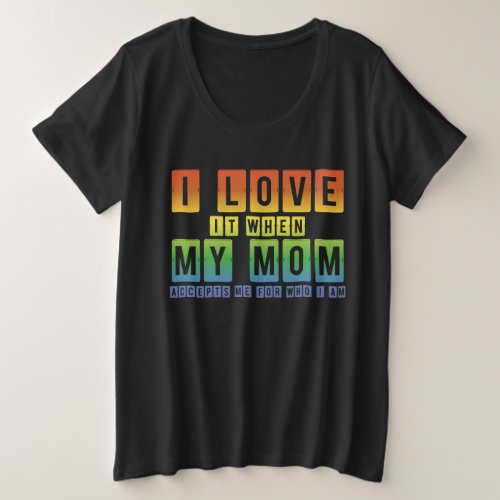 I Love When My Dad Accepts Me LGBT Pride Rainbow Plus Size T_Shirt