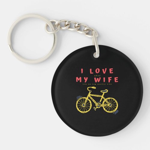 I love when my wife let me buy another bike gift keychain