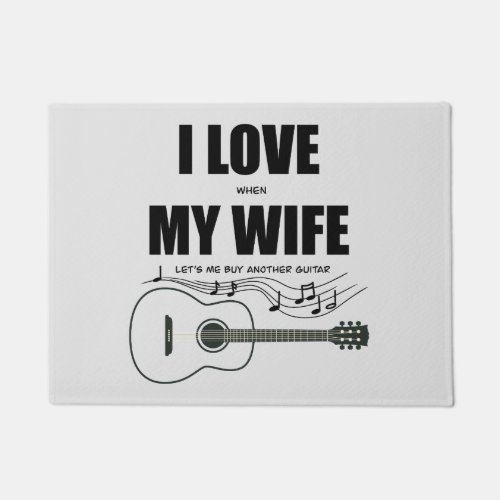 I Love When My Wife Lets Me Buy Another Guitar Doormat