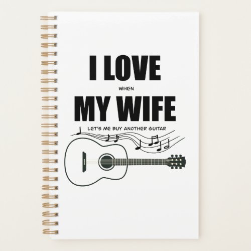 I Love When My Wife Lets Me Buy Another Guitar Planner