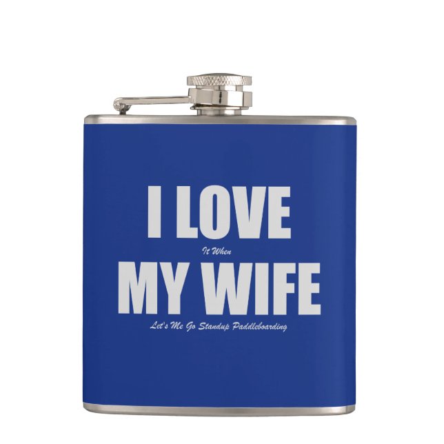 I Love When My Wife Let's Me Go Paddleboarding Flask (Front)