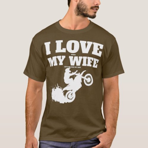 I Love When My Wife Lets Me Ride My Bike for T_Shirt