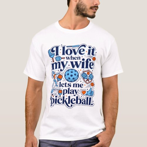 I Love When My Wife Pickleball Play T-Shirt