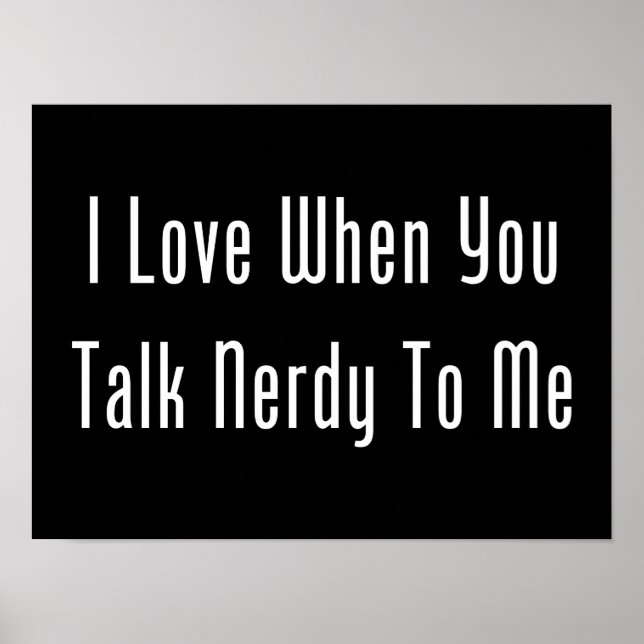 I Love When You Talk Nerdy To Me (dark) Poster (Front)