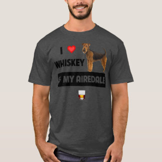 I Love Whiskey and My Airedale Terrier Mom Dad T-Shirt