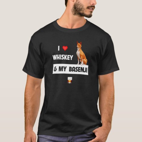I Love Whiskey And My Basenji Mom Dad Dog Drinking T_Shirt