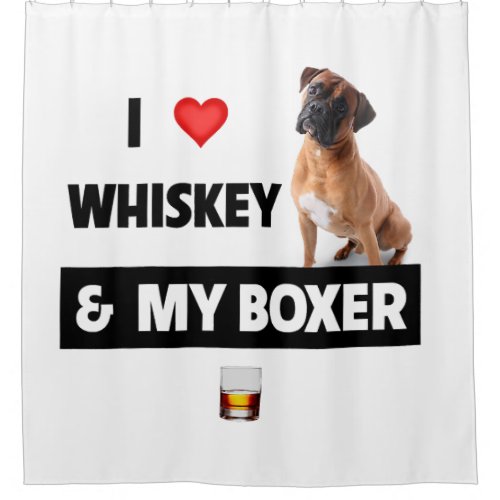 I Love Whiskey and My Boxer Bulddog Mom Dad Dog Dr Shower Curtain