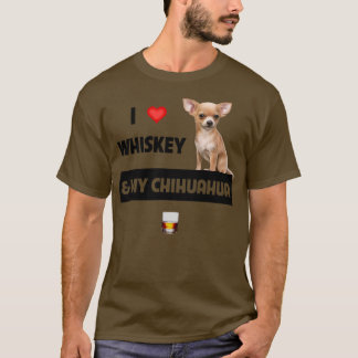 I Love Whiskey and My Chihuahua Mom Dad Dog T-Shirt