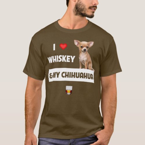 I Love Whiskey and My Chihuahua Mom Dad Dog T_Shirt