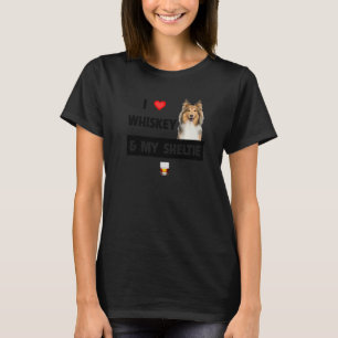 I Love Whiskey And My Sheltie Mom Dad Shetland She T-Shirt