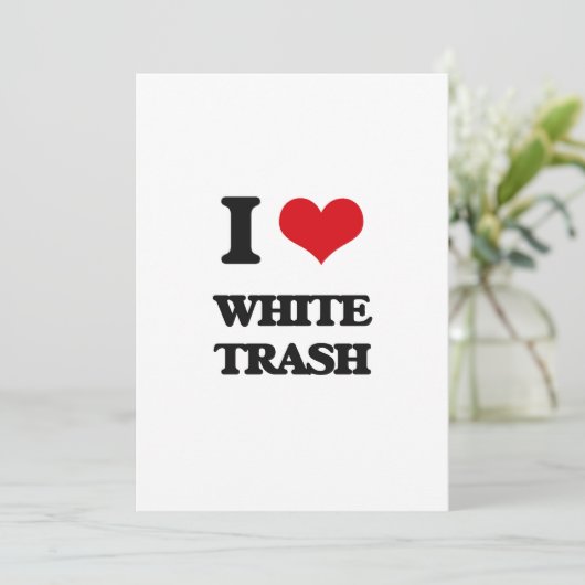 I love White Trash (Standing Front)