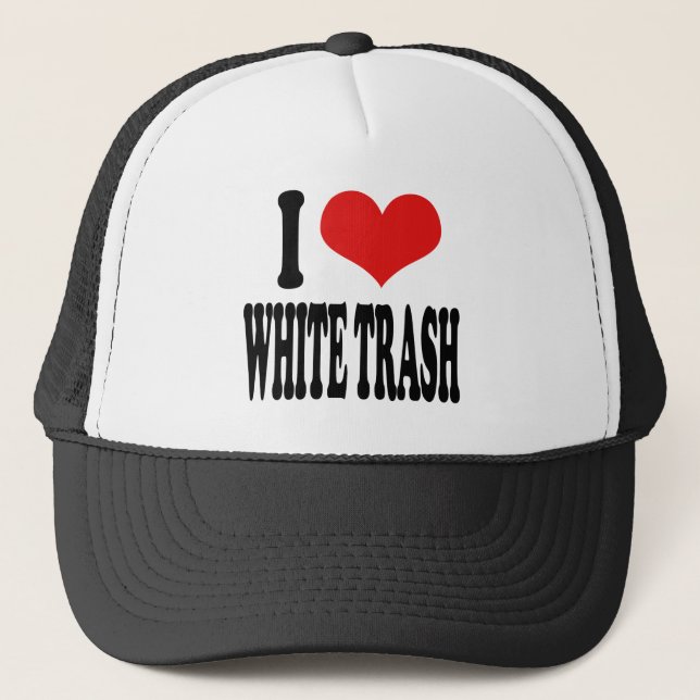 I Love White Trash Trucker Hat (Front)