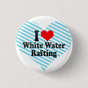 I love White Water Rafting Button