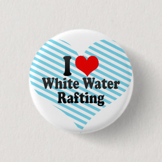I love White Water Rafting Button