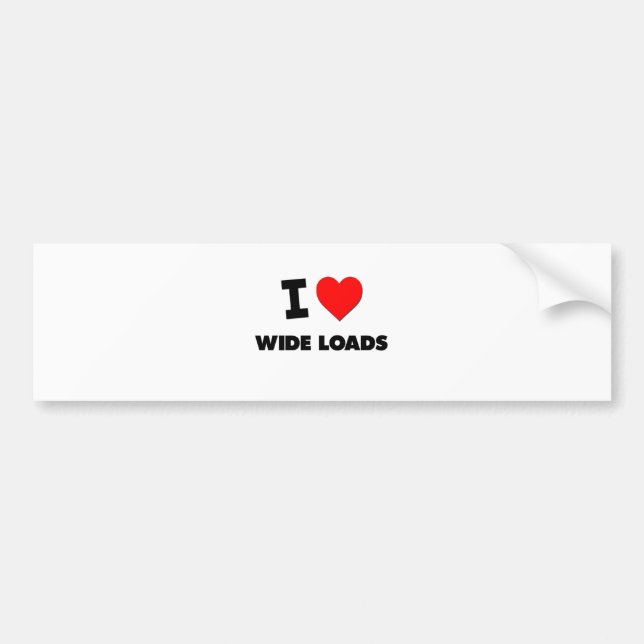 I love Wide Loads Bumper Sticker (Front)