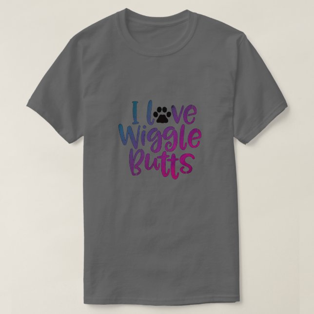 I Love Wiggle Butts T-Shirt (Design Front)