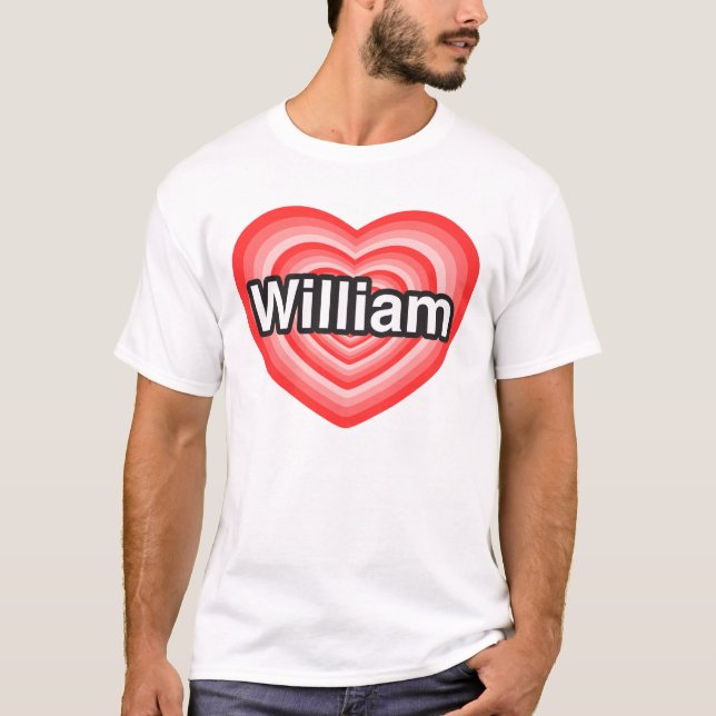I love William. I love you William. Heart T-Shirt (Front)