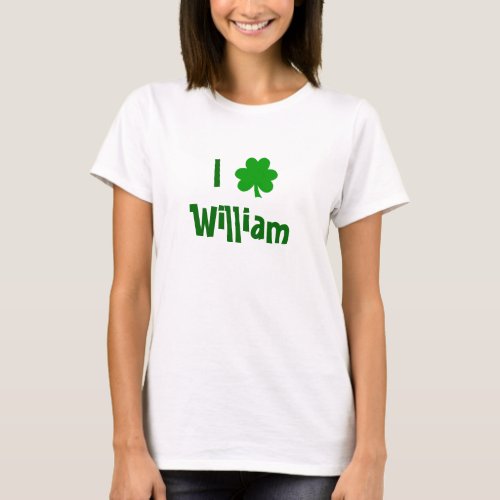 I Love William St Patricks Day T_Shirt