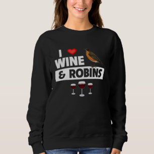 I Love Wine and American Robins Connecticut State  Sweatshirt