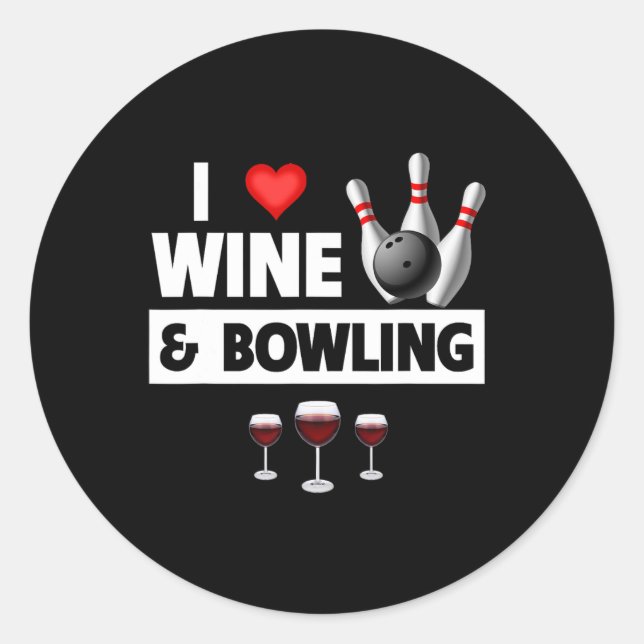 I Love Wine And Bowling Byll Pins Bowler Strike Dr Classic Round Sticker (Front)