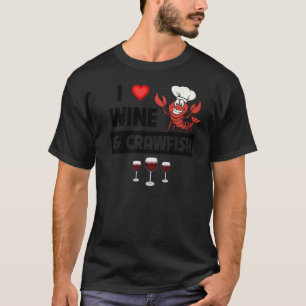 I Love Wine and Crawfish Cajun Boil Seafood Drinki T-Shirt