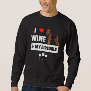 I Love Wine And My Airedale Terrier Mom Dad Dog Dr Sweatshirt
