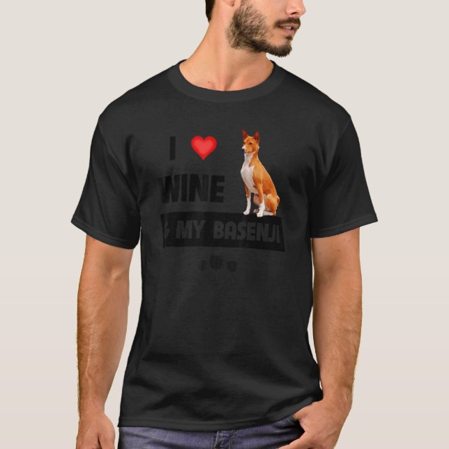 I Love Wine And My Basenjji Mom Dad Dog Drinking P T-Shirt (Front)