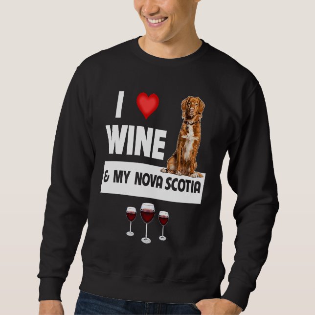 I Love Wine and My Nova Scotia Duck Dog Mom Dad Dr Sweatshirt (Front)