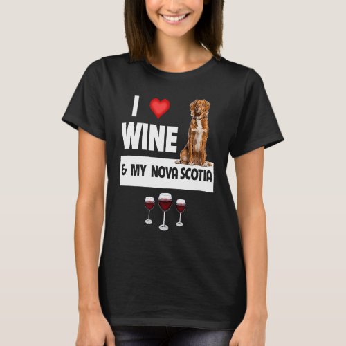 I Love Wine and My Nova Scotia Duck Dog Mom Dad Dr T_Shirt