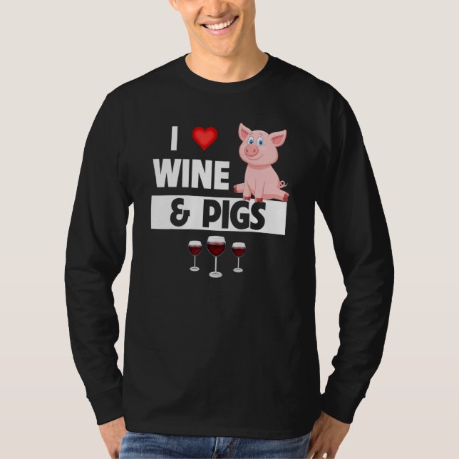 I Love Wine and Pigs Funny Farming Drinking Farm A T-Shirt (Front)