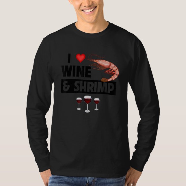 I Love Wine and Shrimp Cajun Boil Seafood Gumbo Dr T-Shirt (Front)