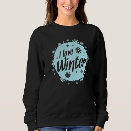 I Love Winter Snowflake Sweatshirt