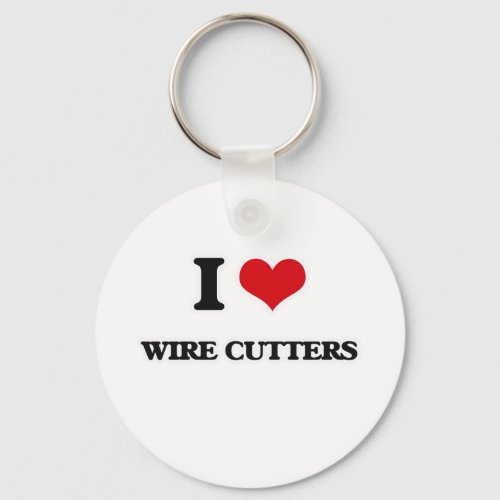 I Love Wire Cutters Keychain