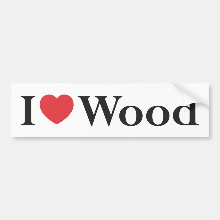 I Love Wood Bumper Sticker